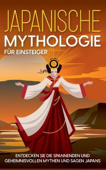 Japanische Mythologie für Einsteiger