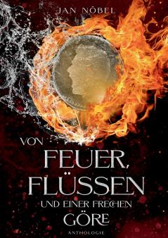 Von Feuer Fl��ssen und einer frechen G��re