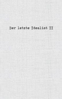 Der letzte Idealist II