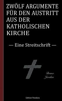 Zwölf Argumente für den Austritt aus der katholischen Kirche