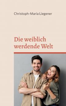 Die weiblich werdende Welt