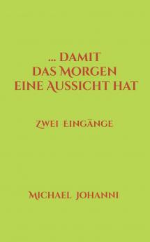 ...damit das Morgen eine Aussicht hat