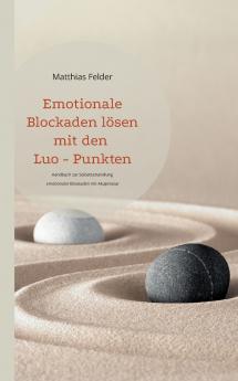Emotionale Blockaden lösen mit den Luo - Punkten