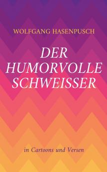 Der humorvolle Schweisser