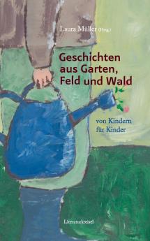 Geschichten aus Garten Feld und Wald