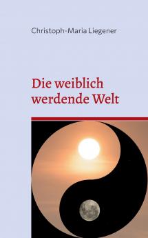 Die weiblich werdende Welt