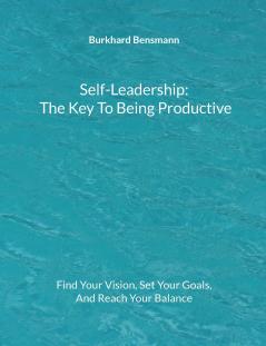 Self-Leadership - The Key To Being Productive