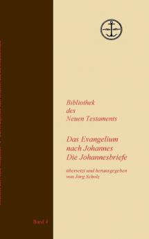 Das Evangelium nach Johannes Die Johannesbriefe