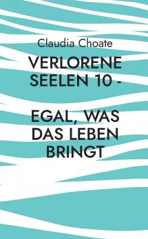 Verlorene Seelen 10 - Egal was das Leben bringt