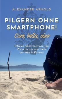 Pilgern ohne Smartphone! Ciao bella ciao
