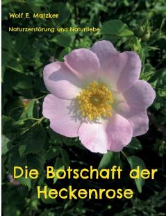 Die Botschaft der Heckenrose