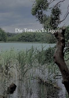 Die Totturocks- Jägerin