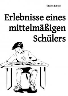 Erlebnisse eines mittelmäßigen Schülers