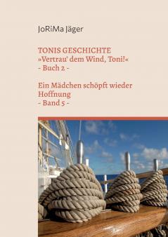 TONIS GESCHICHTE Vertrau' dem Wind Toni! Band 5