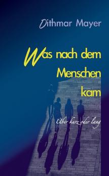 Was nach dem Menschen kam