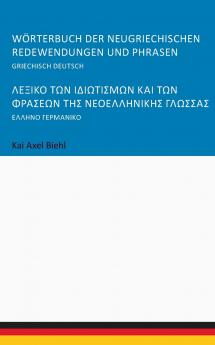 Wörterbuch der neugriechischen Redewendungen und Phrasen