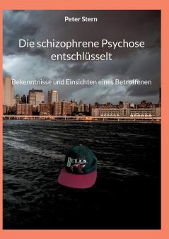 Die schizophrene Psychose entschlüsselt