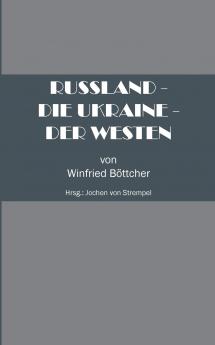 Russland - Die Ukraine - Der Westen