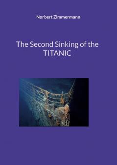 The Second Sinking of the TITANIC
