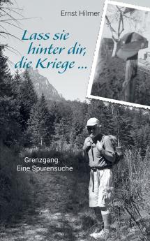 Lass sie hinter dir die Kriege ...