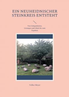 Ein neuheidnischer Steinkreis entsteht