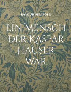 Ein Mensch der Kaspar Hauser war