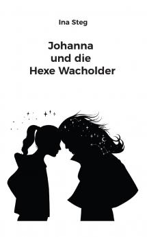 Johanna und die Hexe Wacholder