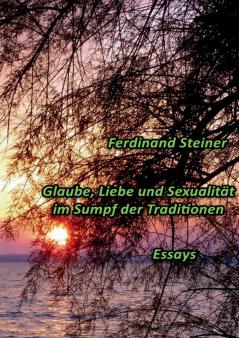 Glaube Liebe und Sexualität im Sumpf der Traditionen