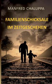 Familienschicksale im Zeitgeschehen