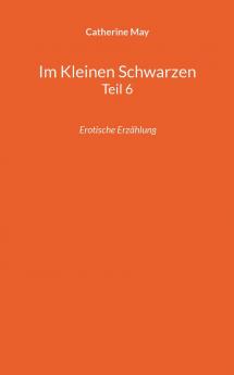Im Kleinen Schwarzen Teil 6