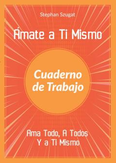 Ámate a Ti Mismo Cuaderno de Trabajo