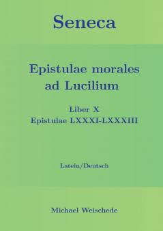 Seneca - Epistulae morales ad Lucilium - Liber X Epistulae LXXXI - LXXXIII