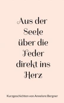 Aus der Seele über die Feder direkt ins Herz