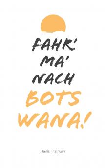 Fahr' ma' nach Botswana