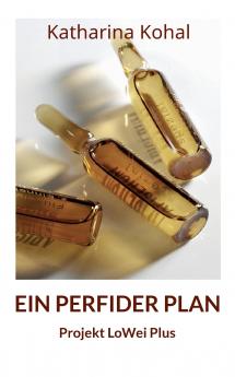 Ein perfider Plan - Projekt LoWei Plus