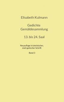 Elisabeth Kulmanns Gedichte 13. bis 24. Saal