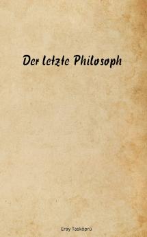Der letzte Philosoph