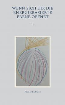 Wenn sich dir die energiebasierte Ebene öffnet
