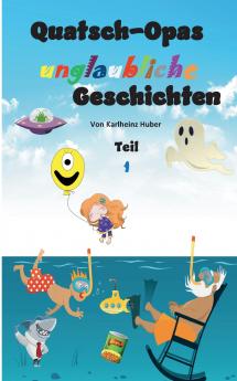 Quatsch-Opas unglaubliche Geschichten