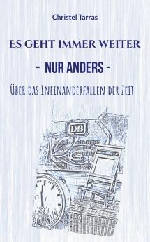Es geht immer weiter nur anders