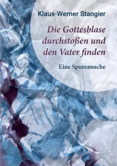 Die Gottesblase durchstoßen und den Vater finden