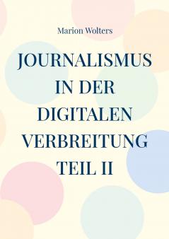 Journalismus in der digitalen Verbreitung Teil II