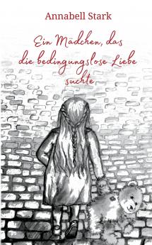 Ein Mädchen das die bedingungslose Liebe suchte