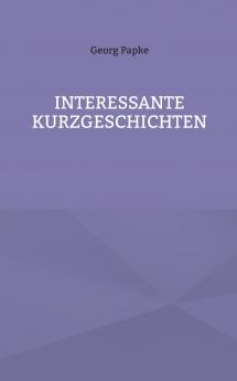 INTERESSANTE KURZGESCHICHTEN