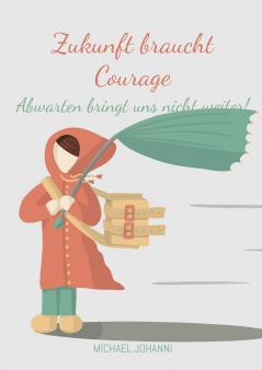 Zukunft braucht Courage