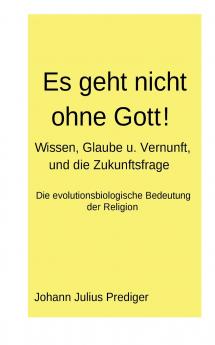 Es geht nicht ohne Gott!