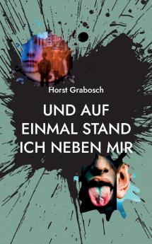 Und auf einmal stand ich neben mir