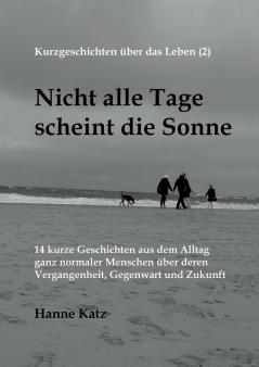 Kurzgeschichten über das Leben (2) - Nicht alle Tage scheint die Sonne