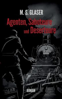 Agenten Saboteure und Deserteure