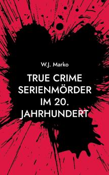 True Crime Serienmörder im 20. Jahrhundert